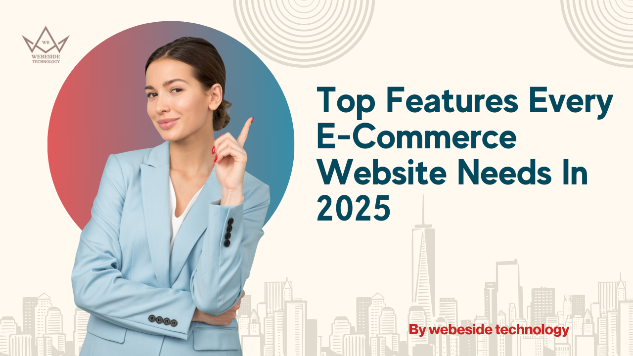 Top Features Every E-Commerce Website Needs in 2025