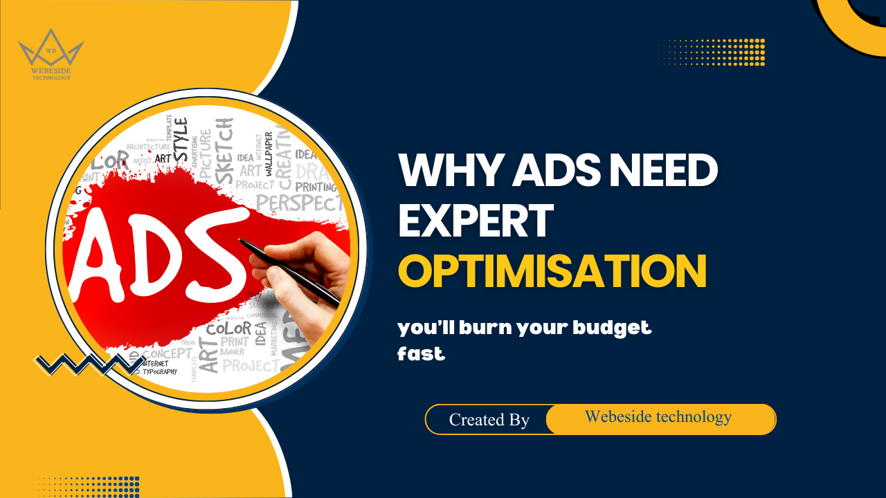 Why Ads Need Expert Optimisation (Or You’ll Burn Your Budget Fast)